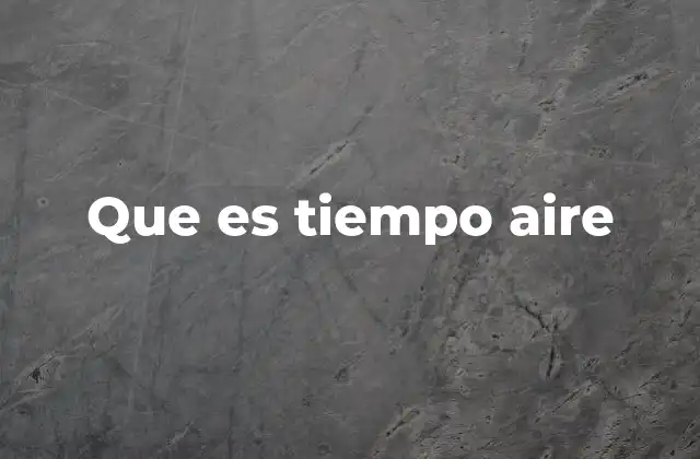Que es Tiempo Aire