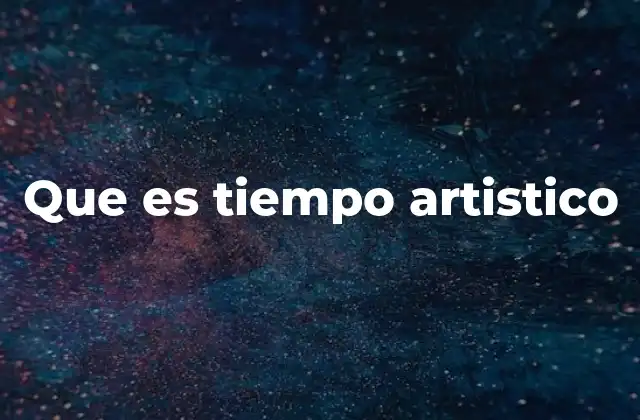 Que es Tiempo Artistico