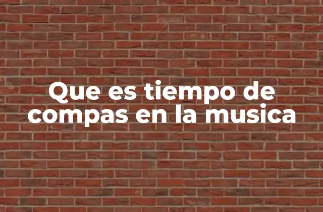 Que es Tiempo de Compas en la Musica
