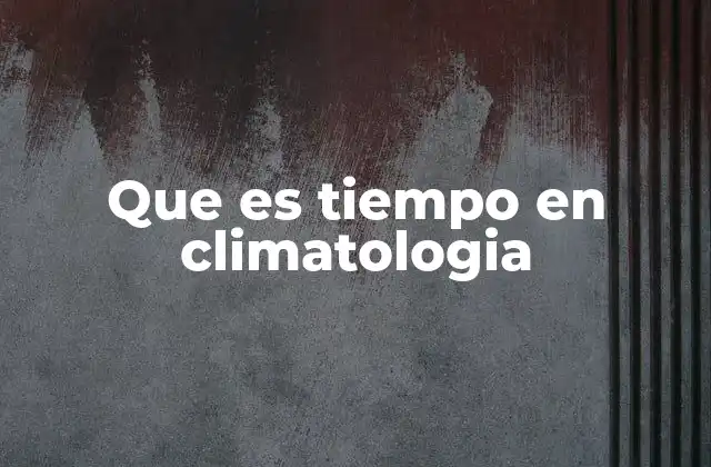 La importancia de los registros climáticos a largo plazo