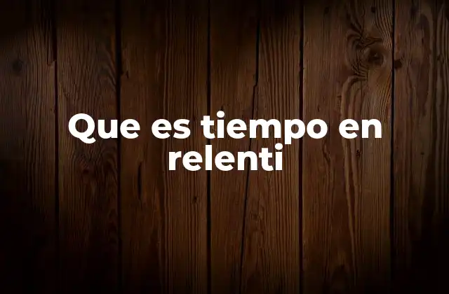 Que es Tiempo en Relenti
