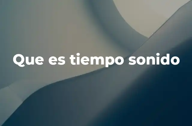 Que es Tiempo Sonido