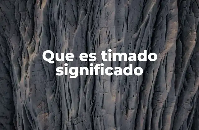 Que es Timado Significado