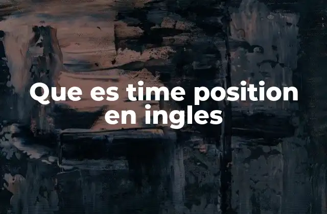 Que es Time Position en Ingles