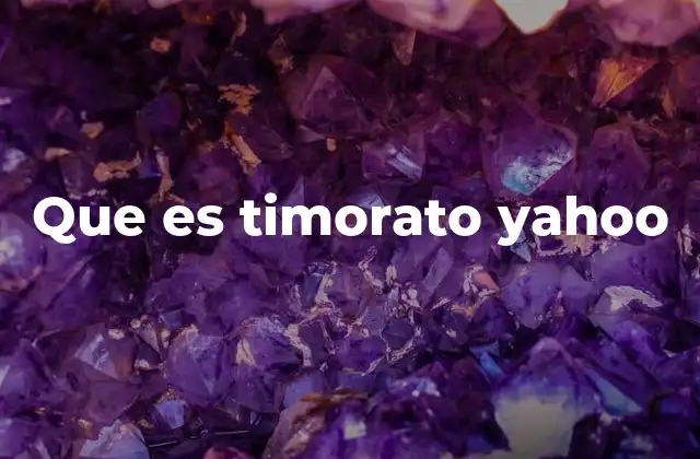 Que es Timorato Yahoo