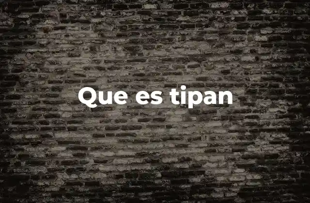 Que es Tipan