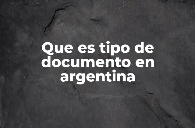Que es Tipo de Documento en Argentina