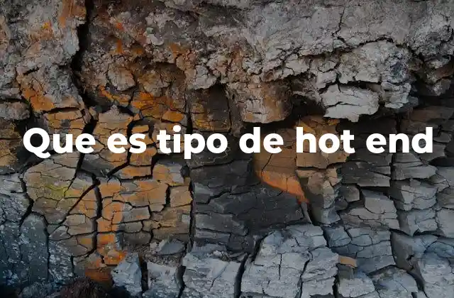 Que es Tipo de Hot End