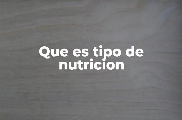 Que es Tipo de Nutricion