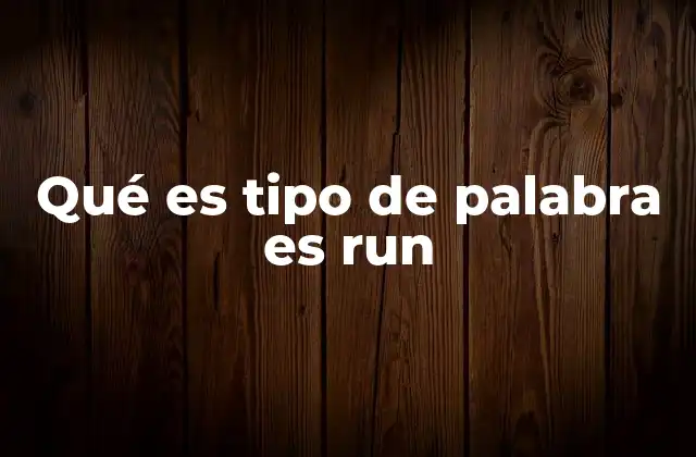 Qué es Tipo de Palabra es Run