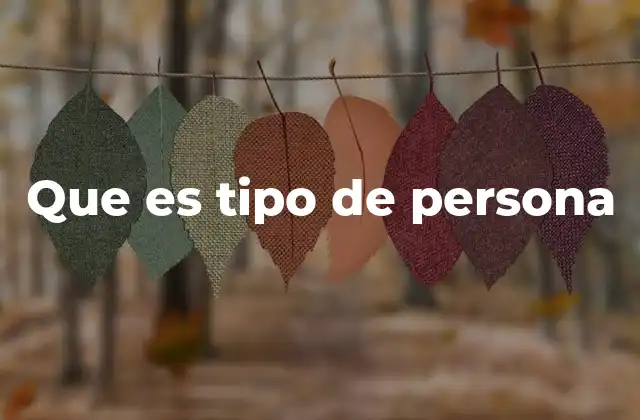 Que es Tipo de Persona