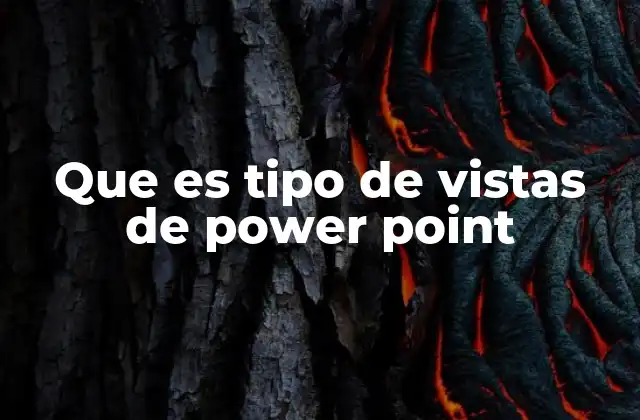 Que es Tipo de Vistas de Power Point