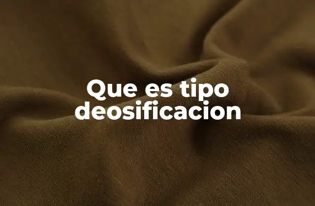 Que es Tipo Deosificacion