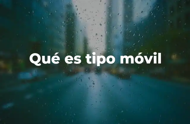 Qué es Tipo Móvil