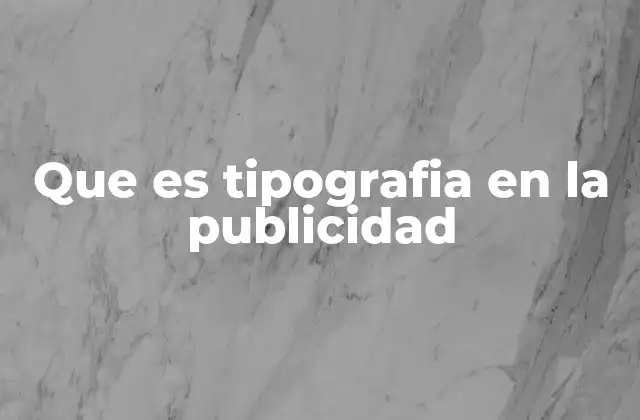 Que es Tipografia en la Publicidad