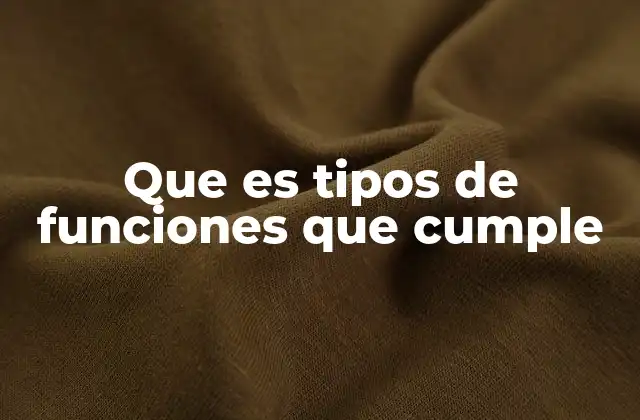 Los diferentes tipos de funciones que cumplen en la vida cotidiana