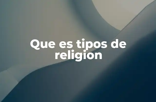 Que es Tipos de Religion