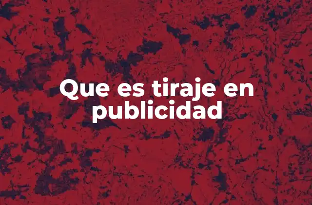 Que es Tiraje en Publicidad 2 La importancia del tiraje en la planificación publicitaria
