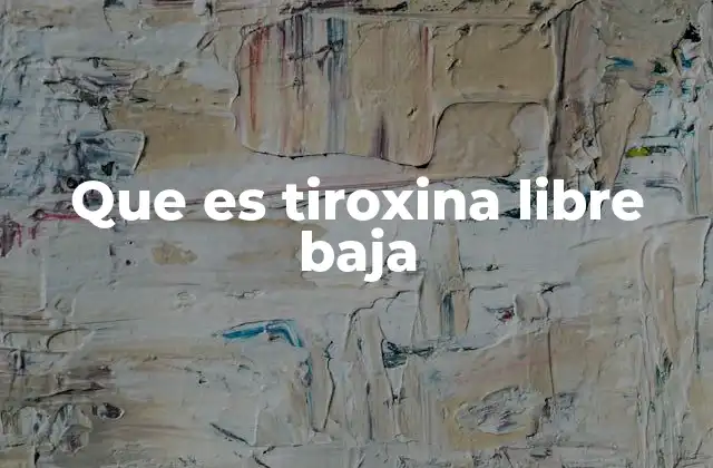 Que es Tiroxina Libre Baja 2 Consecuencias de una disfunción tiroidea