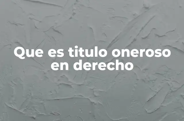 El papel de los títulos onerosos en los contratos