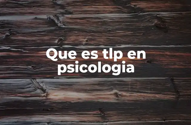 Que es Tlp en Psicologia