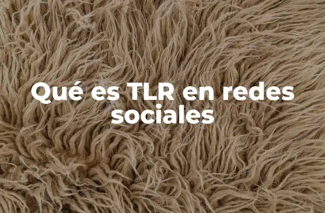 Qué es Tlr en Redes Sociales