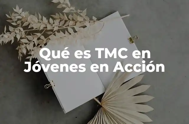 Qué es Tmc en Jóvenes en Acción