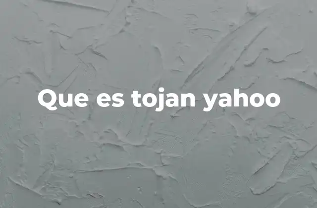 Que es Tojan Yahoo