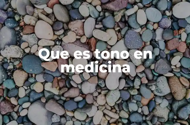 Que es Tono en Medicina