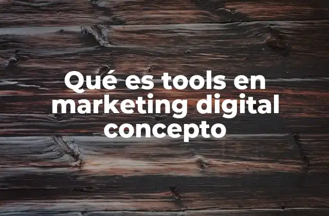 La evolución de las herramientas en el marketing digital