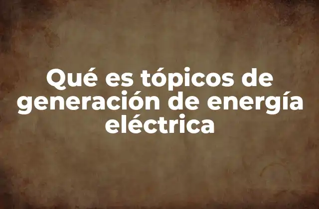 Tipos de fuentes utilizadas en la producción de energía eléctrica