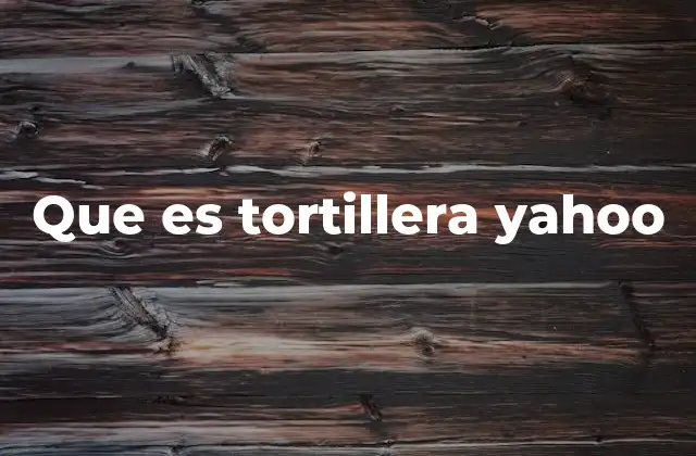 Que es Tortillera Yahoo