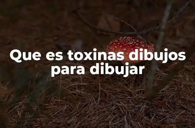 Que es Toxinas Dibujos para Dibujar