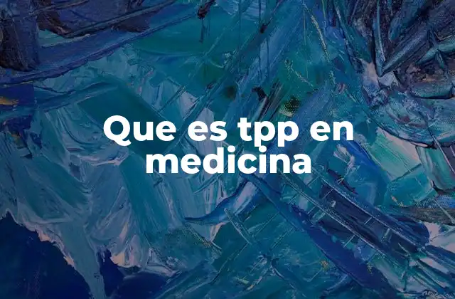 Que es Tpp en Medicina