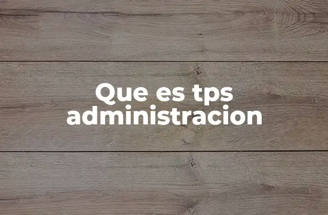Que es Tps Administracion