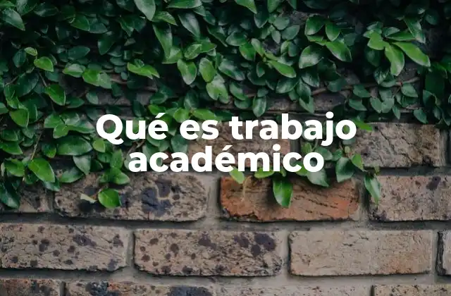Qué es Trabajo Académico