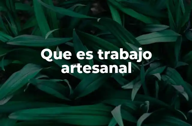 La esencia del oficio manual en la sociedad moderna