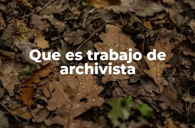 La importancia del rol de los archivistas en la sociedad