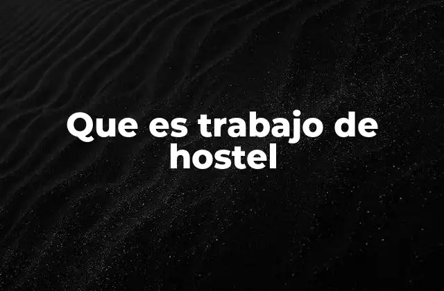 Que es Trabajo de Hostel