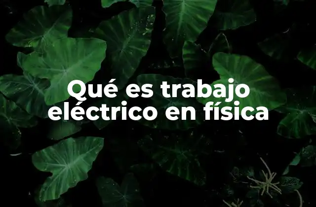 Cómo se relaciona el trabajo eléctrico con la energía en los sistemas