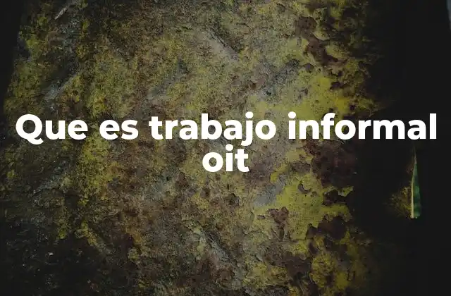 Que es Trabajo Informal Oit