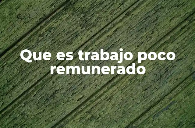 El impacto del trabajo poco remunerado en la economía nacional