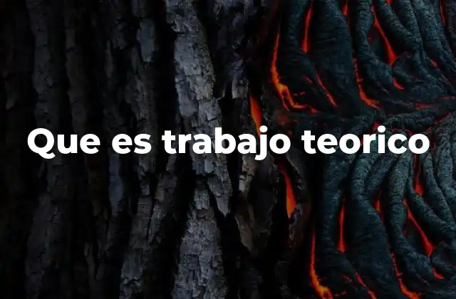 Que es Trabajo Teorico