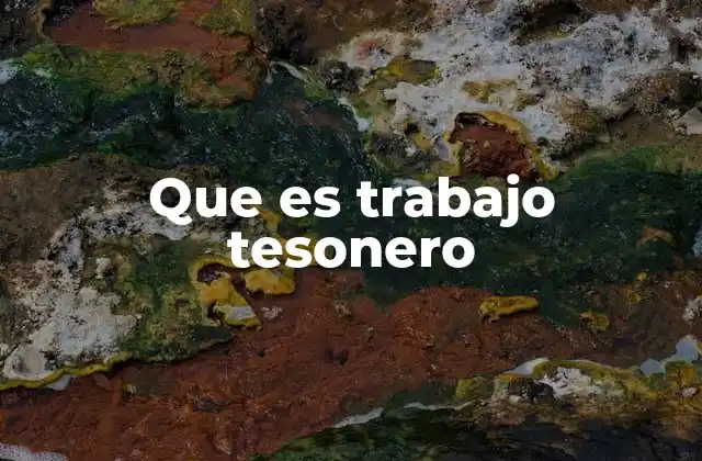 Que es Trabajo Tesonero