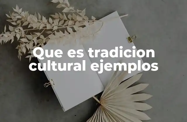 El papel de las tradiciones en la identidad cultural