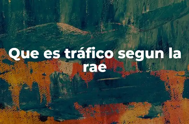 Que es Tráfico Segun la Rae