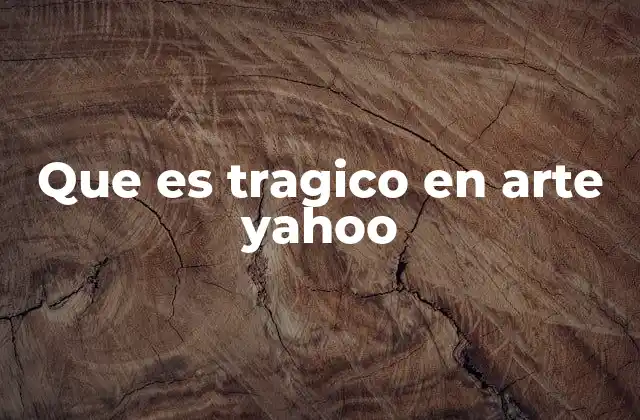 Que es Tragico en Arte Yahoo 2 El drama trágico como espejo de la sociedad
