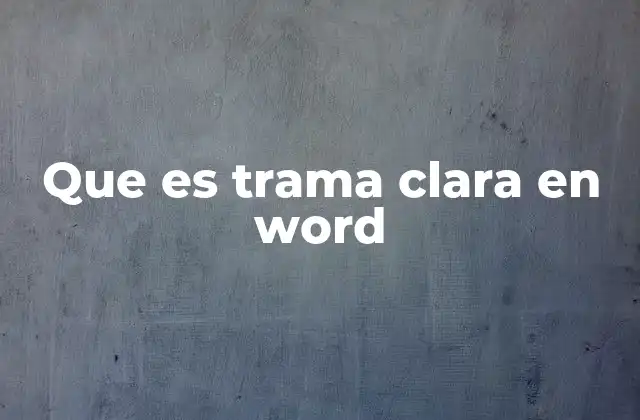 Que es Trama Clara en Word