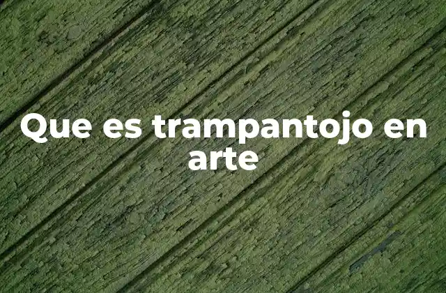 Que es Trampantojo en Arte