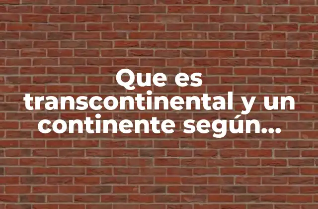 Que es Transcontinental y un Continente según Miguel Angel Díaz